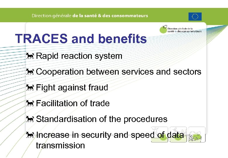 TRACES and benefits õRapid reaction system õCooperation between services and sectors õFight against fraud