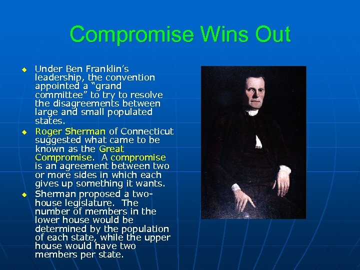 Compromise Wins Out u u u Under Ben Franklin’s leadership, the convention appointed a