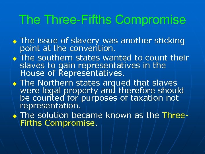 The Three-Fifths Compromise u u The issue of slavery was another sticking point at