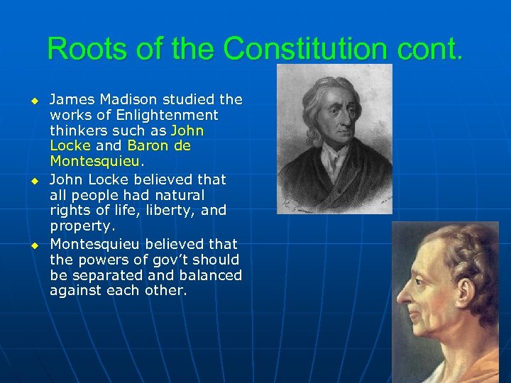 Roots of the Constitution cont. u u u James Madison studied the works of
