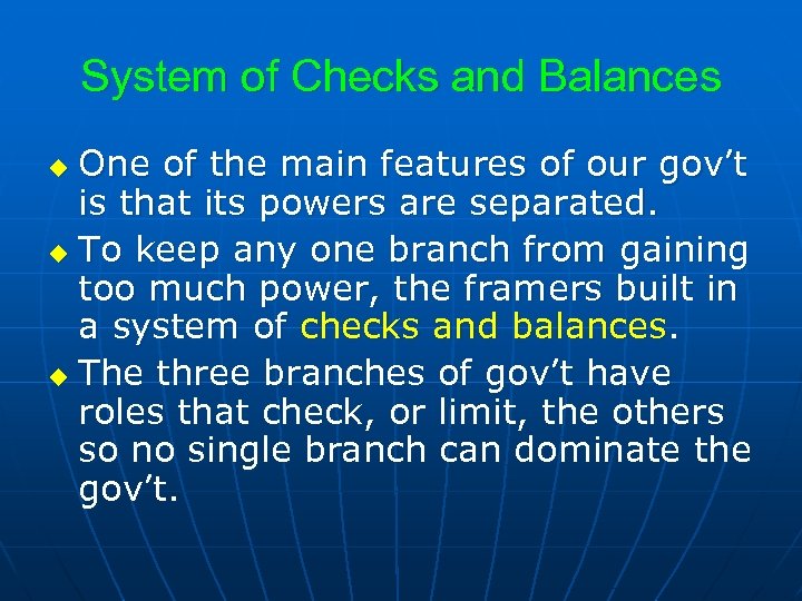 System of Checks and Balances One of the main features of our gov’t is
