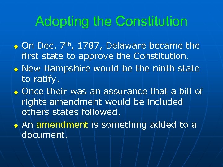 Adopting the Constitution u u On Dec. 7 th, 1787, Delaware became the first