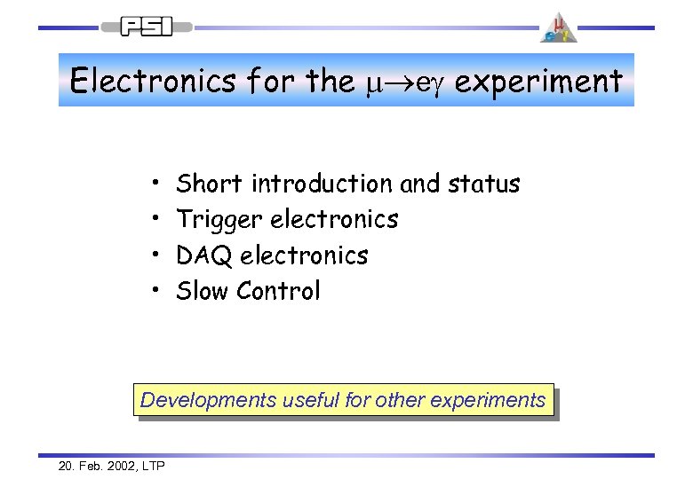 Electronics for the m eg experiment • • Short introduction and status Trigger electronics