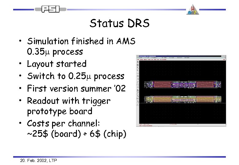 Status DRS • Simulation finished in AMS 0. 35 m process • Layout started