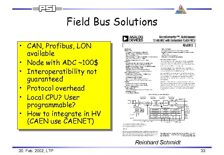 Field Bus Solutions • CAN, Profibus, LON available • Node with ADC ~100$ •