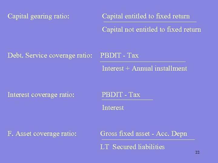 Capital gearing ratio: Capital entitled to fixed return Capital not entitled to fixed return