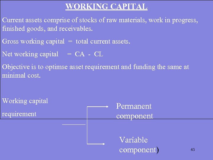 WORKING CAPITAL Current assets comprise of stocks of raw materials, work in progress, finished