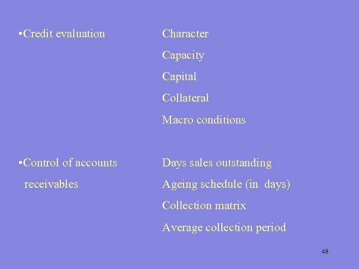  • Credit evaluation Character Capacity Capital Collateral Macro conditions • Control of accounts