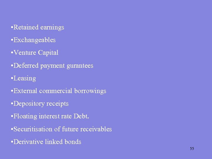  • Retained earnings • Exchangeables • Venture Capital • Deferred payment gurantees •