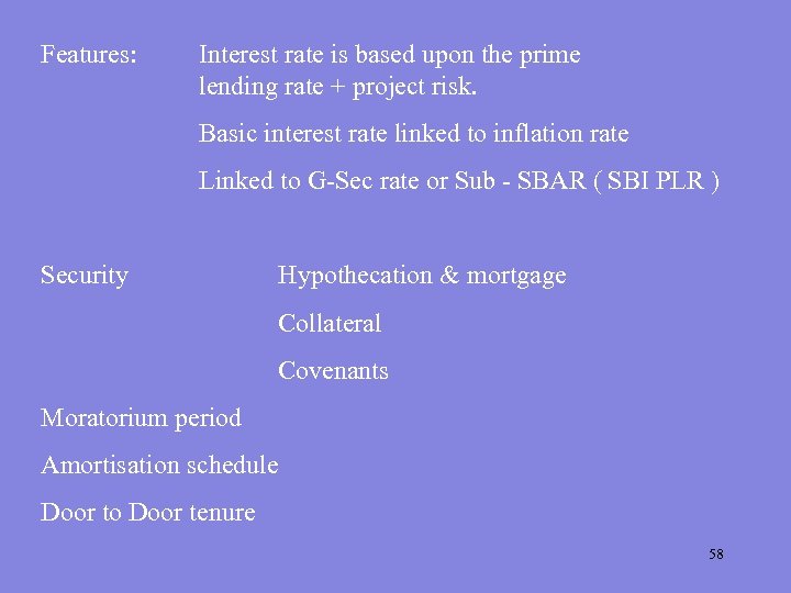 Features: Interest rate is based upon the prime lending rate + project risk. Basic