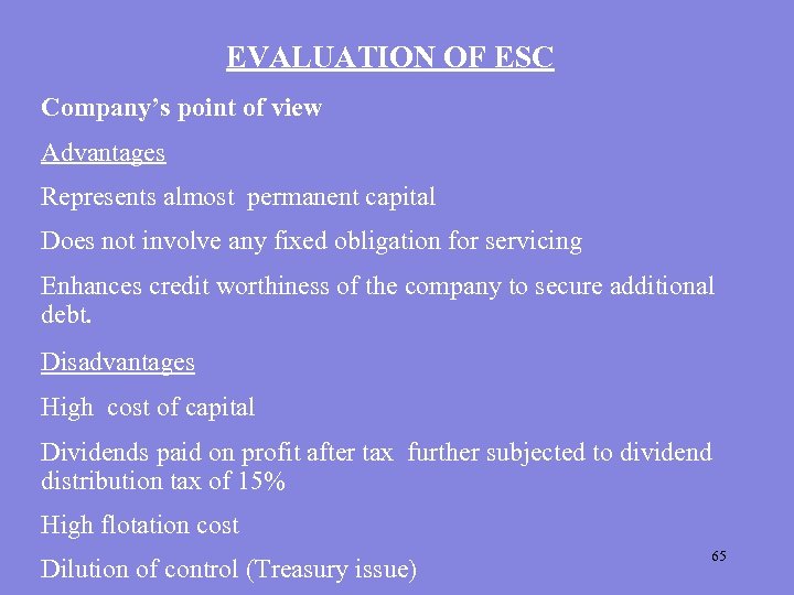 EVALUATION OF ESC Company’s point of view Advantages Represents almost permanent capital Does not