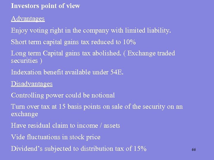 Investors point of view Advantages Enjoy voting right in the company with limited liability.