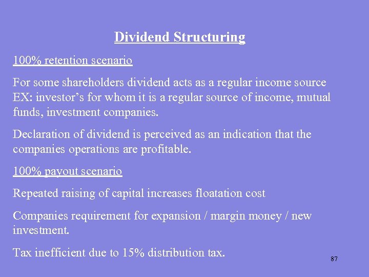 Dividend Structuring 100% retention scenario For some shareholders dividend acts as a regular income