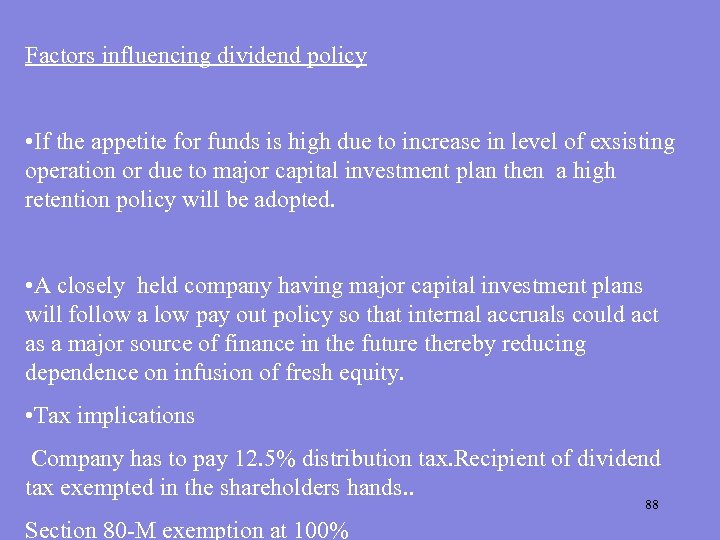 Factors influencing dividend policy • If the appetite for funds is high due to