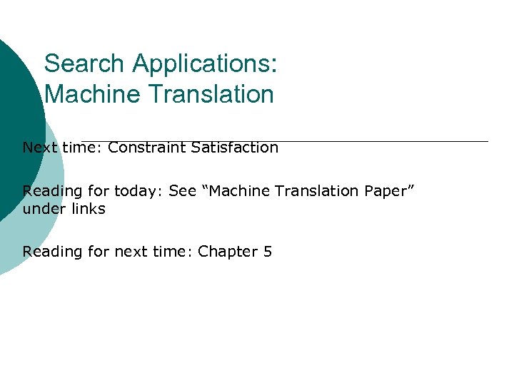 Search Applications: Machine Translation Next time: Constraint Satisfaction Reading for today: See “Machine Translation