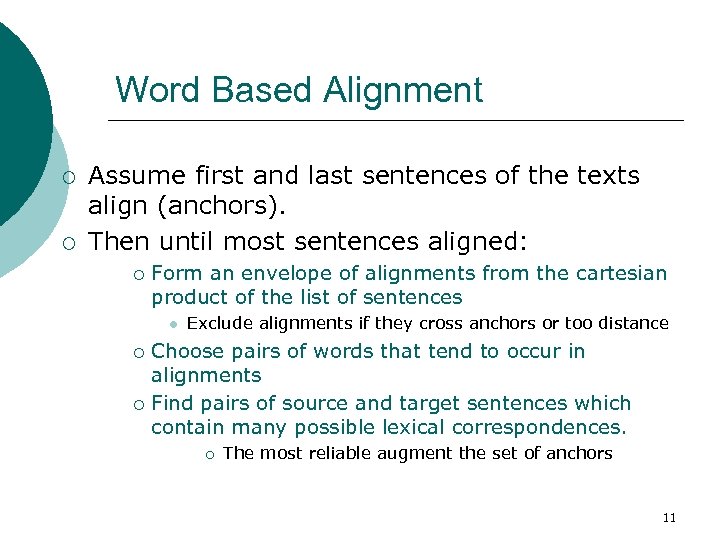 Word Based Alignment ¡ ¡ Assume first and last sentences of the texts align
