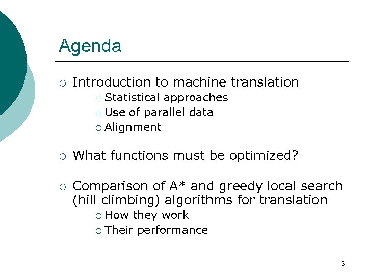 Agenda ¡ Introduction to machine translation Statistical approaches ¡ Use of parallel data ¡