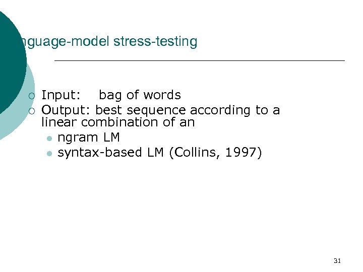 Language-model stress-testing ¡ ¡ Input: bag of words Output: best sequence according to a