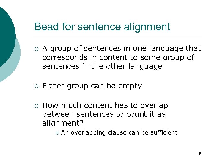 Bead for sentence alignment ¡ A group of sentences in one language that corresponds