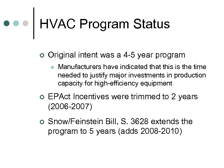 HVAC Program Status ¢ Original intent was a 4 -5 year program l Manufacturers