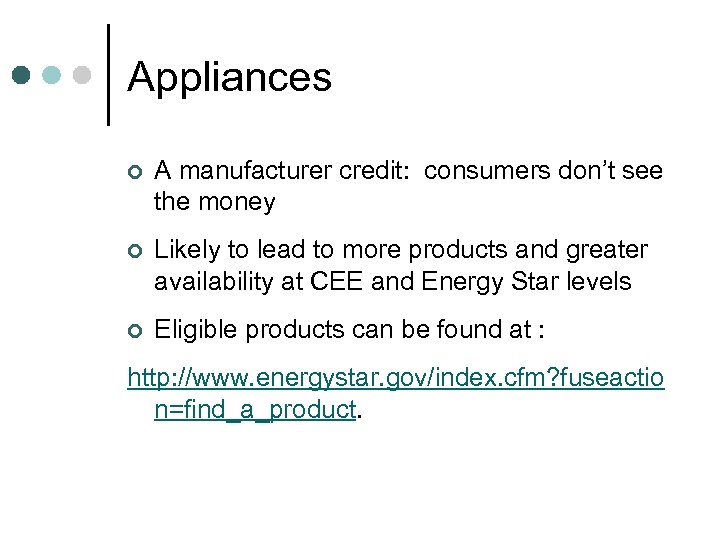 Appliances ¢ A manufacturer credit: consumers don’t see the money ¢ Likely to lead
