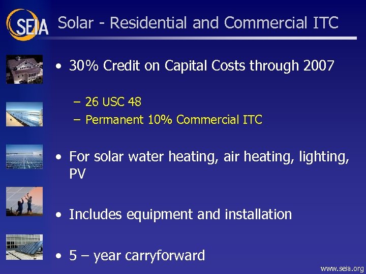 Solar - Residential and Commercial ITC • 30% Credit on Capital Costs through 2007