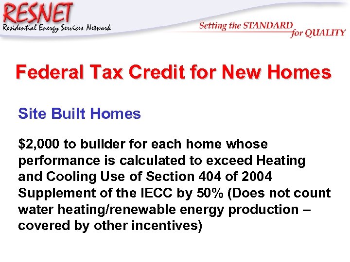 RESNET Federal Tax Credit for New Homes Site Built Homes $2, 000 to builder