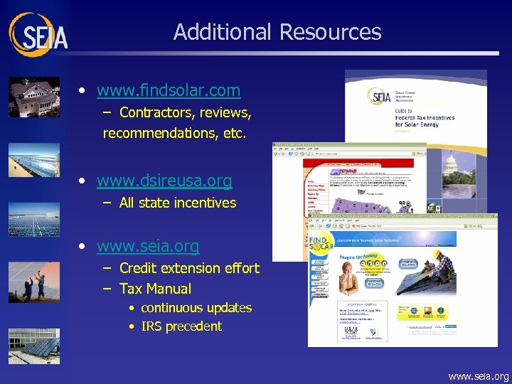Additional Resources • www. findsolar. com – Contractors, reviews, recommendations, etc. • www. dsireusa.