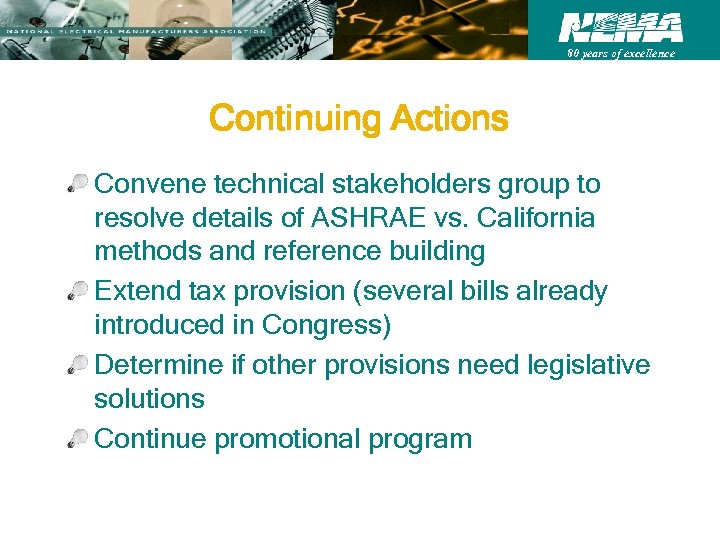 80 years of excellence Continuing Actions Convene technical stakeholders group to resolve details of