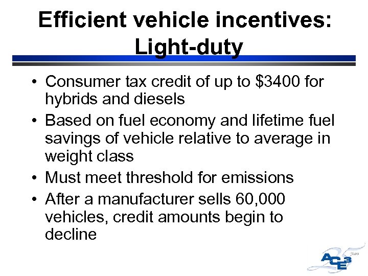 Efficient vehicle incentives: Light-duty • Consumer tax credit of up to $3400 for hybrids