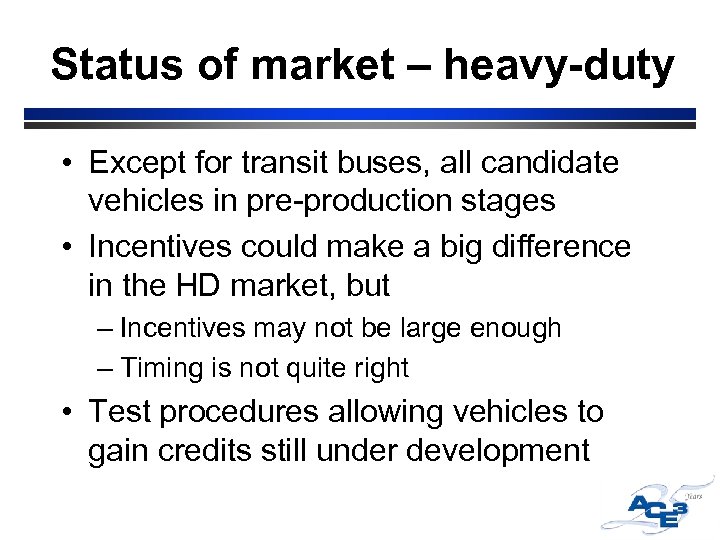 Status of market – heavy-duty • Except for transit buses, all candidate vehicles in