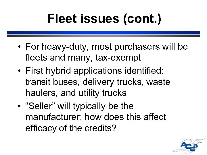 Fleet issues (cont. ) • For heavy-duty, most purchasers will be fleets and many,