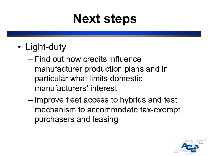 Next steps • Light-duty – Find out how credits influence manufacturer production plans and