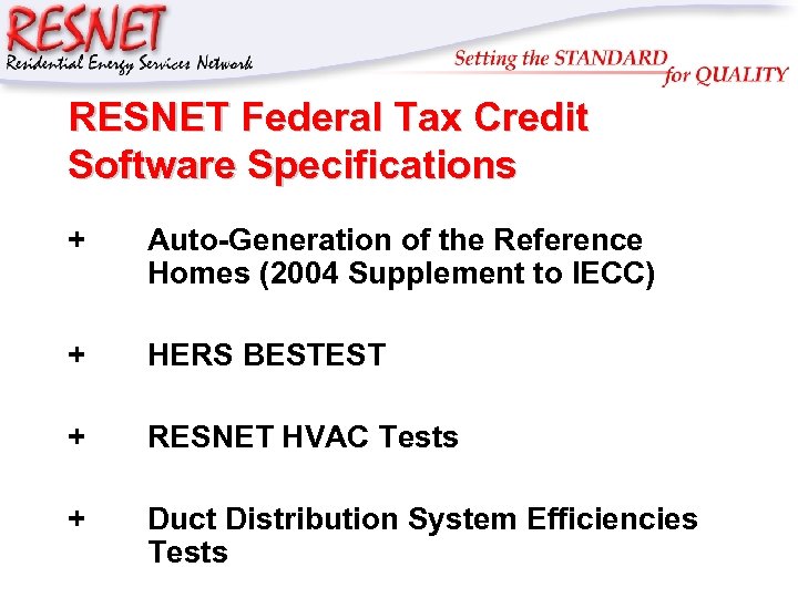 RESNET Federal Tax Credit Software Specifications + Auto-Generation of the Reference Homes (2004 Supplement