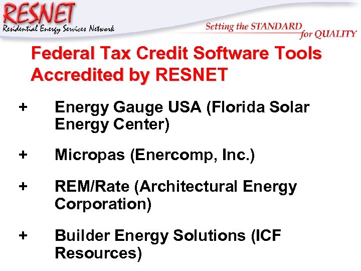 RESNET Federal Tax Credit Software Tools Accredited by RESNET + Energy Gauge USA (Florida