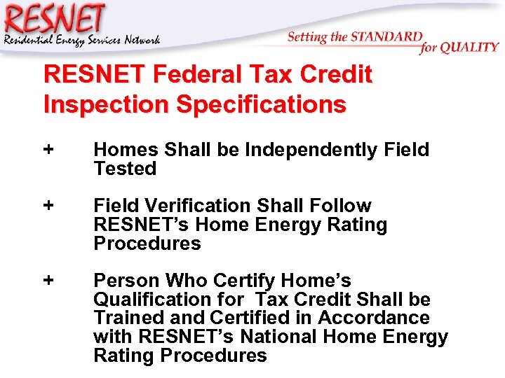 RESNET Federal Tax Credit Inspection Specifications + Homes Shall be Independently Field Tested +