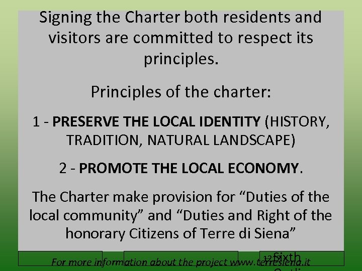 Signing the Charter both residents and visitors are committed to respect its principles. Click
