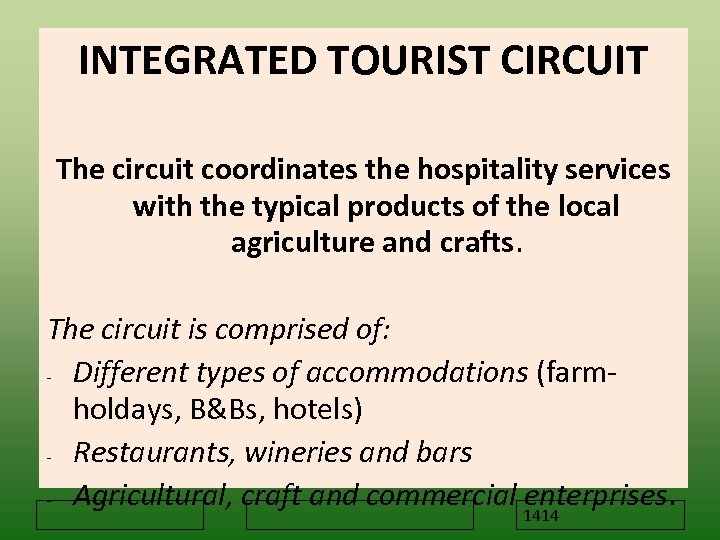 INTEGRATED TOURIST CIRCUIT The circuit coordinates the hospitality services with the typical products of