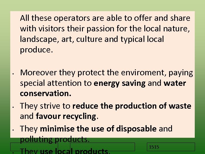 All these operators are able to offer and share with visitors their passion for