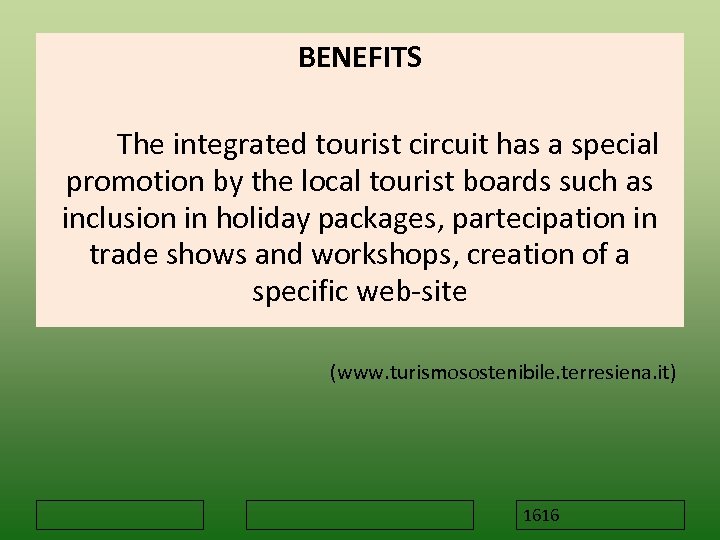 BENEFITS The integrated tourist circuit has a special promotion by the local tourist boards