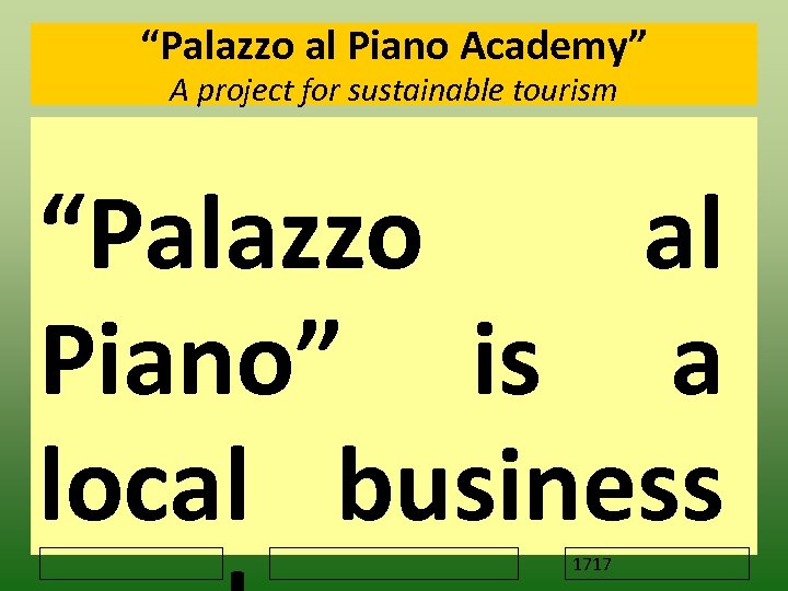 “Palazzo al Piano Academy” A project for sustainable tourism “Palazzo al Piano” is a