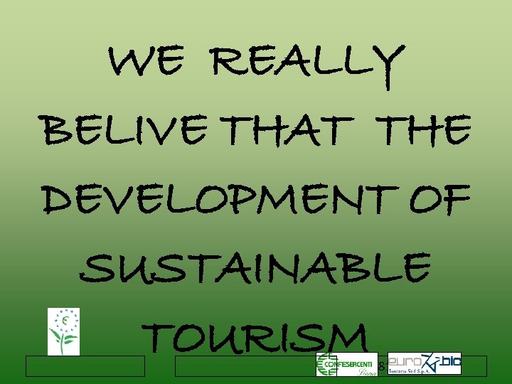 WE REALLY BELIVE THAT THE DEVELOPMENT OF SUSTAINABLE TOURISM 1818 