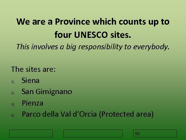 We are a Province which counts up to four UNESCO sites. This involves a