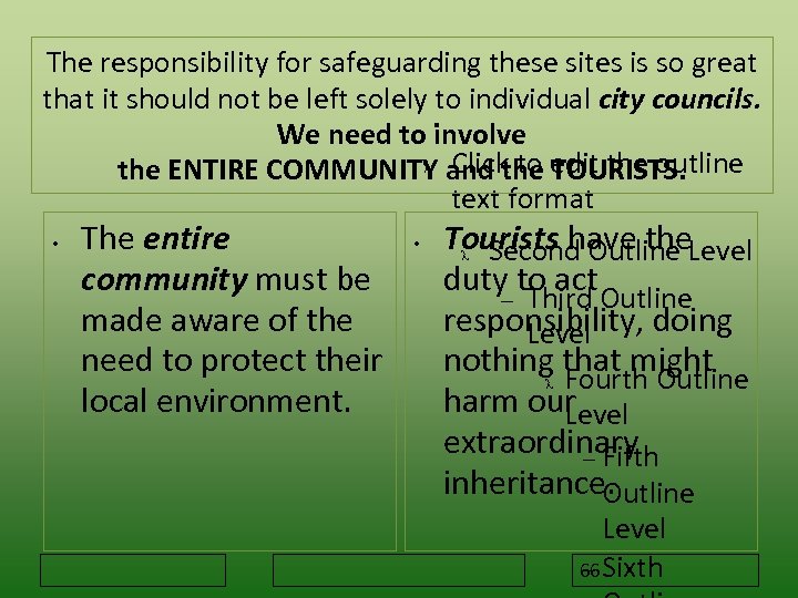 The responsibility for safeguarding these sites is so great that it should not be