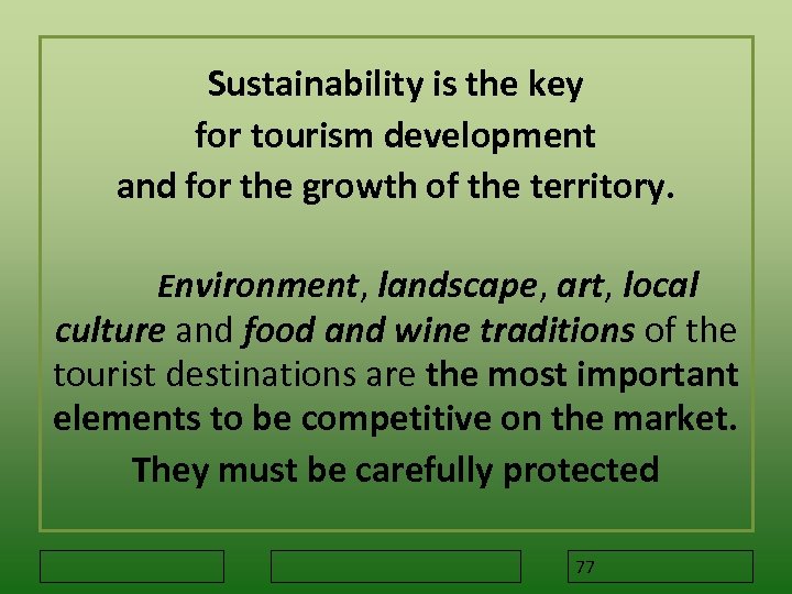  Sustainability is the key for tourism development and for the growth of the