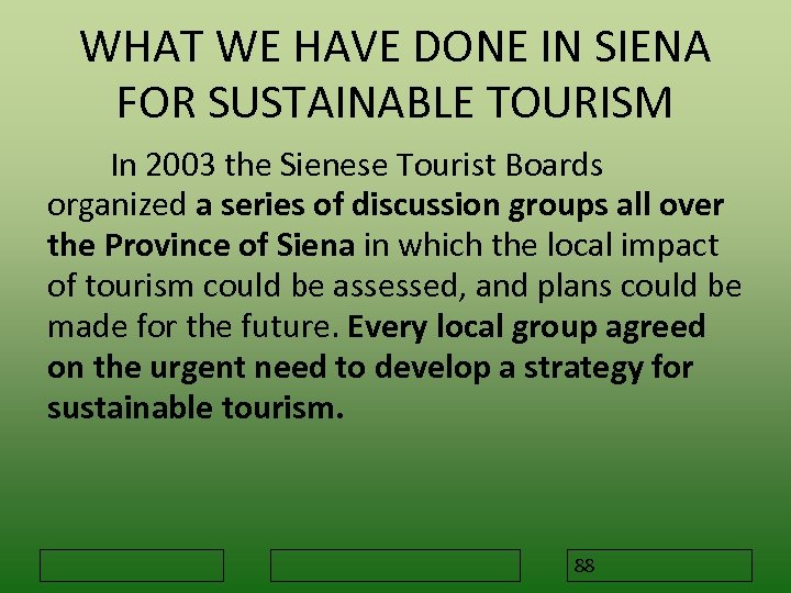 WHAT WE HAVE DONE IN SIENA FOR SUSTAINABLE TOURISM In 2003 the Sienese Tourist