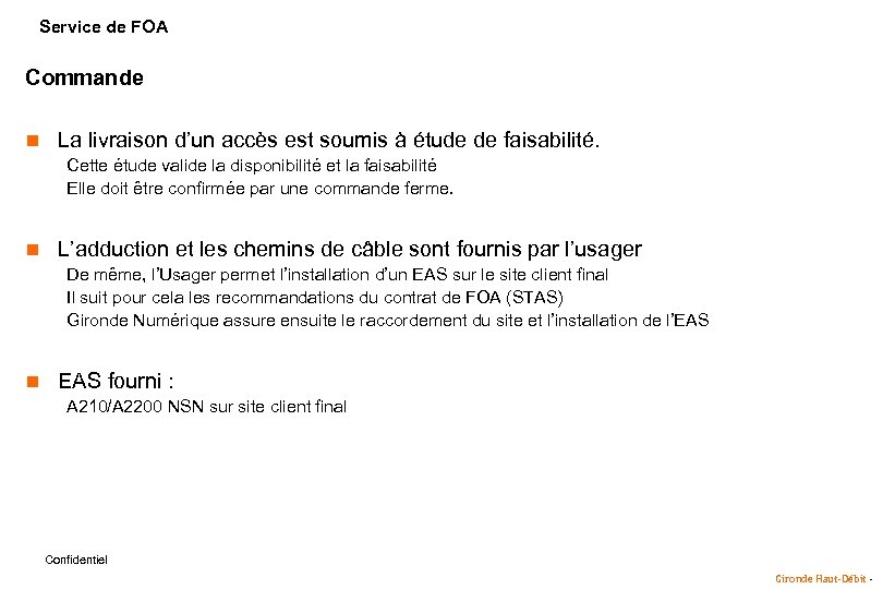Service de FOA Commande n La livraison d’un accès est soumis à étude de