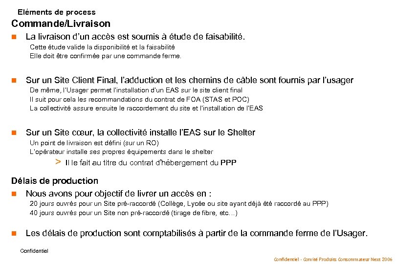 Eléments de process Commande/Livraison n La livraison d’un accès est soumis à étude de
