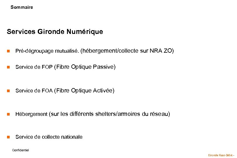 Sommaire Services Gironde Numérique n Pré-dégroupage mutualisé. (hébergement/collecte sur NRA ZO) n Service de