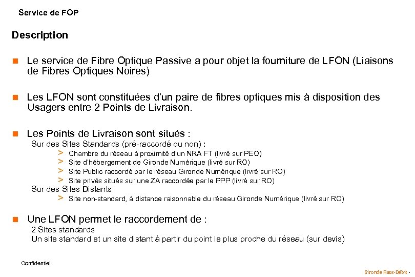 Service de FOP Description n Le service de Fibre Optique Passive a pour objet